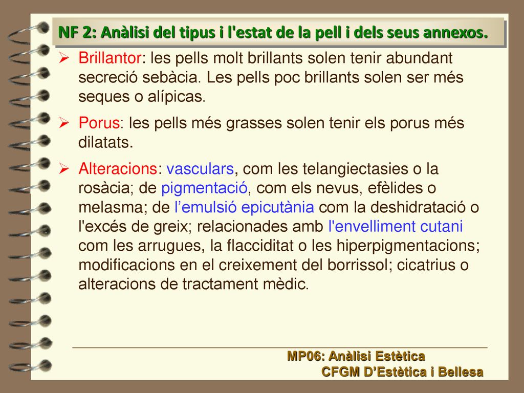 NF 2: Anàlisi del tipus i l estat de la pell i dels seus annexos.