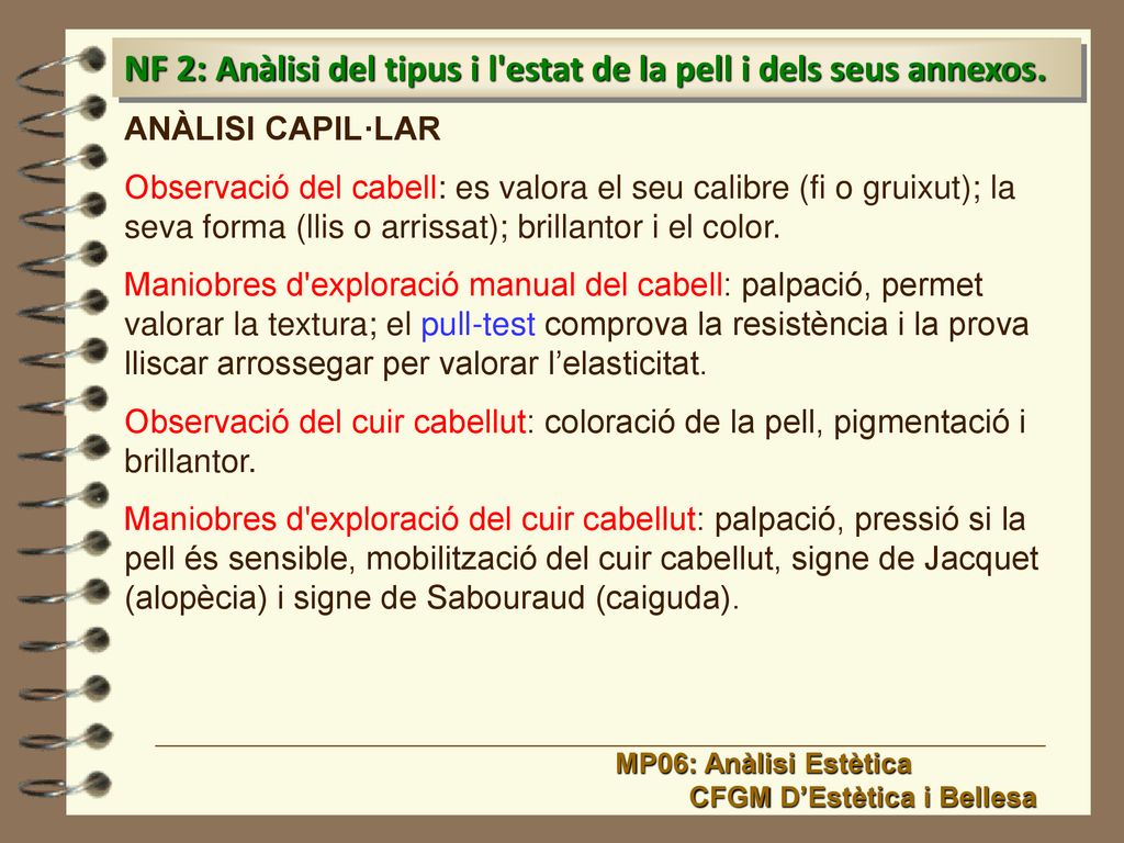 NF 2: Anàlisi del tipus i l estat de la pell i dels seus annexos.