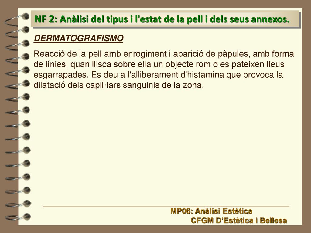 NF 2: Anàlisi del tipus i l estat de la pell i dels seus annexos.