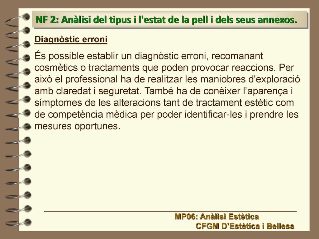 NF 2: Anàlisi del tipus i l estat de la pell i dels seus annexos.