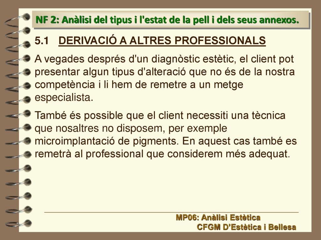 NF 2: Anàlisi del tipus i l estat de la pell i dels seus annexos.