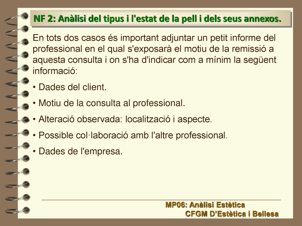 NF 2: Anàlisi del tipus i l estat de la pell i dels seus annexos.