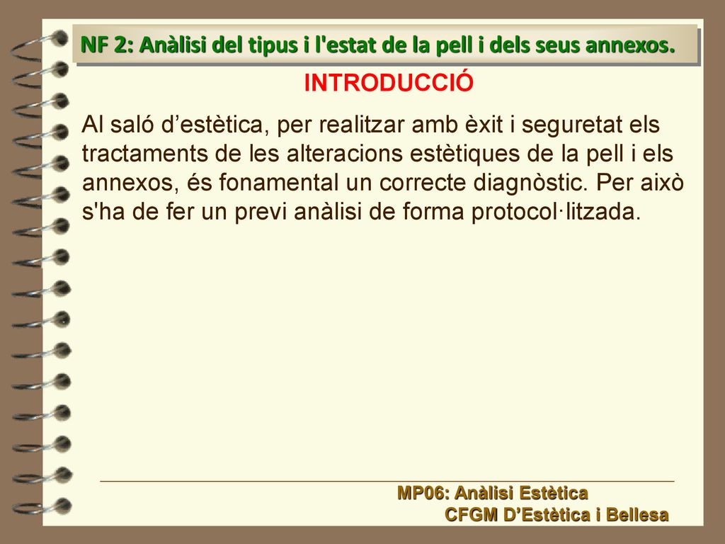 NF 2: Anàlisi del tipus i l estat de la pell i dels seus annexos.