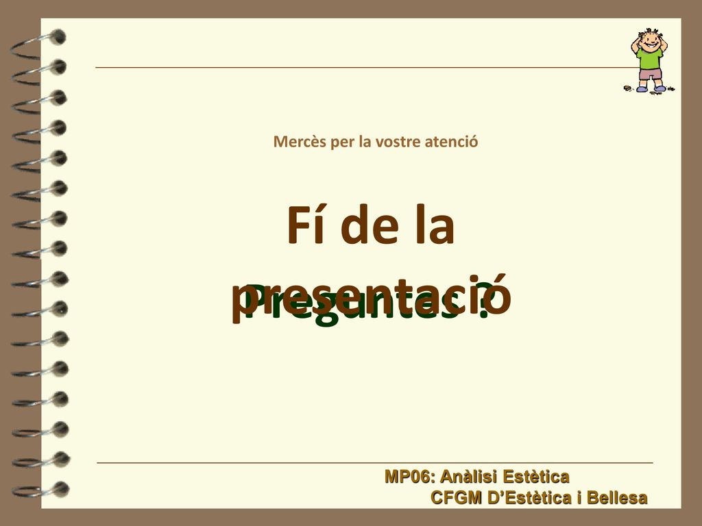 Fí de la presentació Preguntes Mercès per la vostre atenció