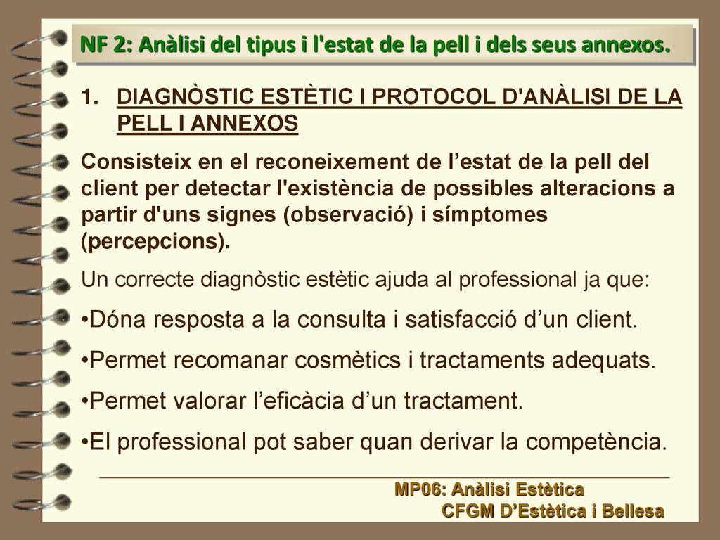 NF 2: Anàlisi del tipus i l estat de la pell i dels seus annexos.