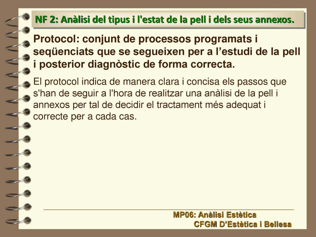 NF 2: Anàlisi del tipus i l estat de la pell i dels seus annexos.
