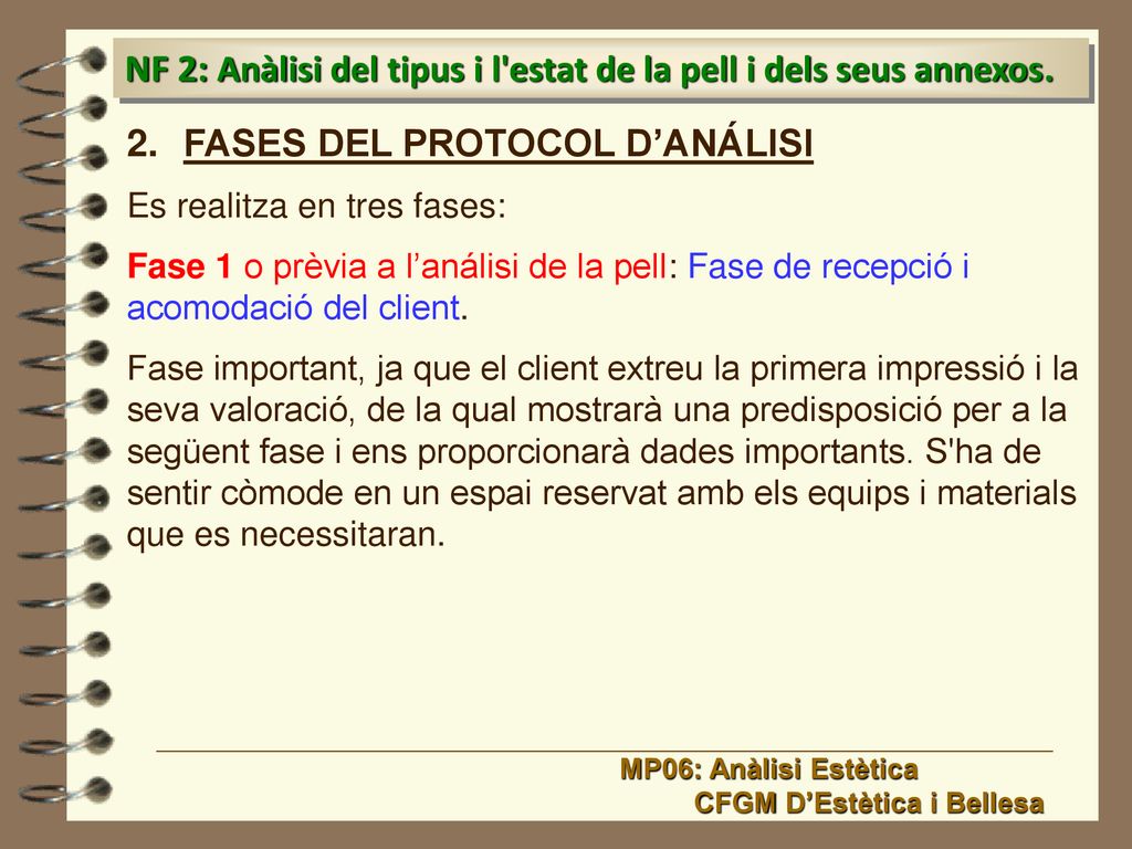 NF 2: Anàlisi del tipus i l estat de la pell i dels seus annexos.
