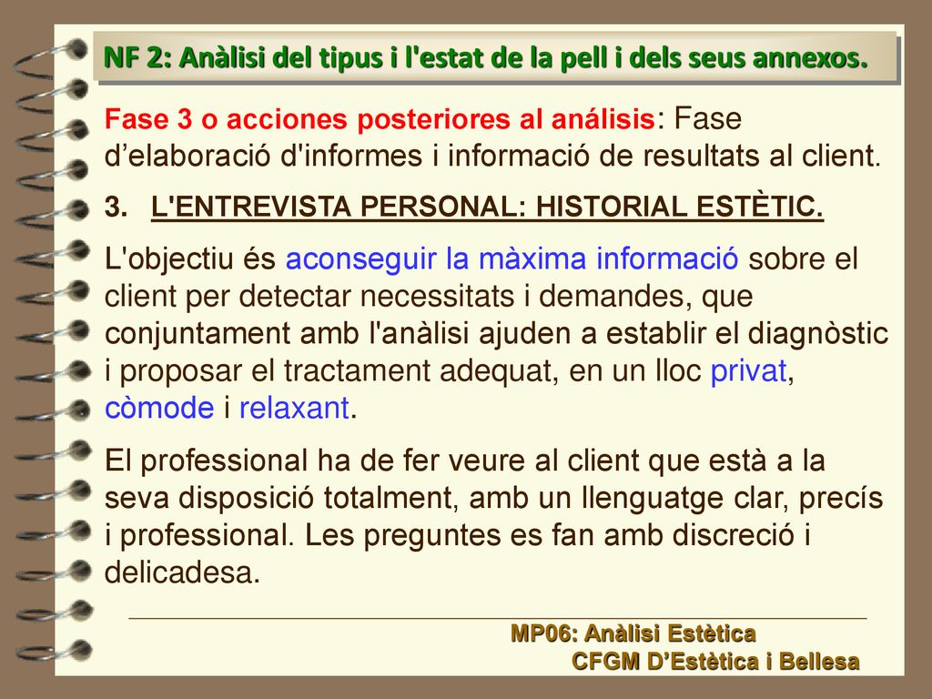 NF 2: Anàlisi del tipus i l estat de la pell i dels seus annexos.