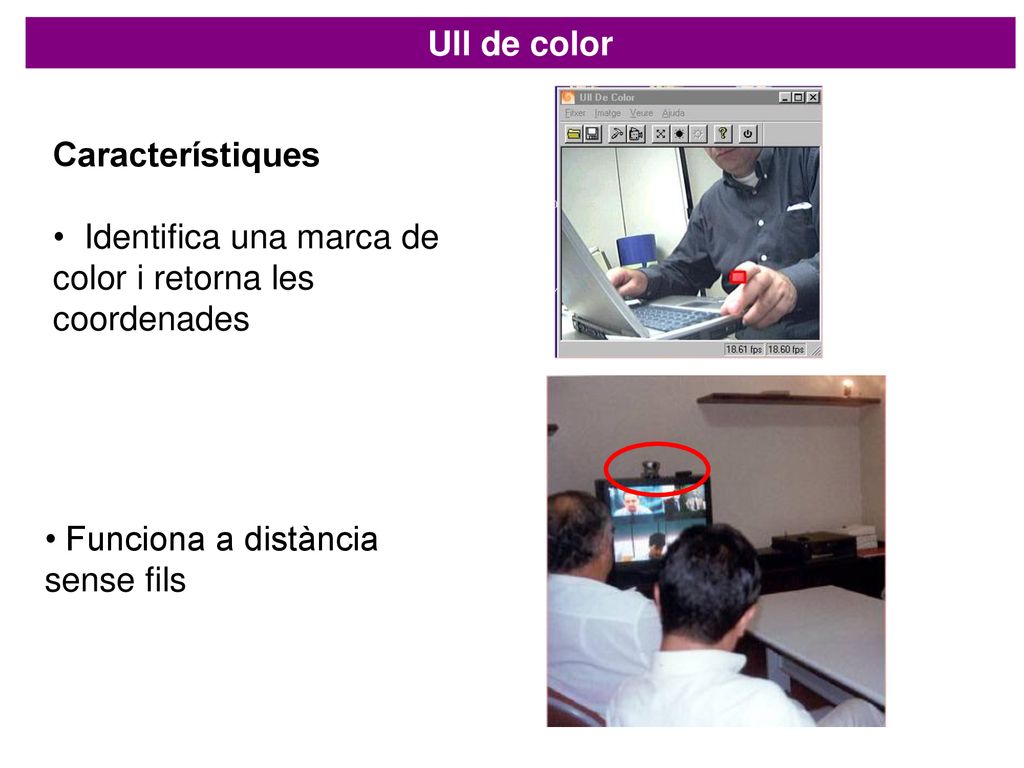 Ull de color Característiques. Identifica una marca de color i retorna les coordenades.