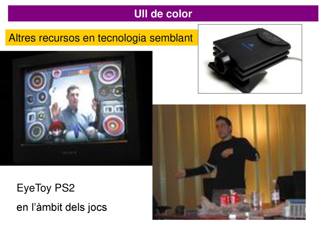Ull de color Altres recursos en tecnologia semblant EyeToy PS2 en l’àmbit dels jocs