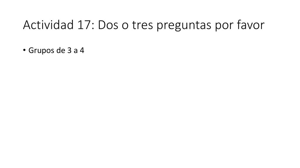 Actividad 17: Dos o tres preguntas por favor