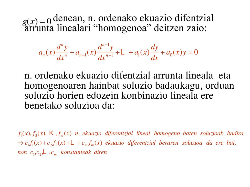 denean, n. ordenako ekuazio difentzial arrunta linealari homogenoa deitzen zaio: n.