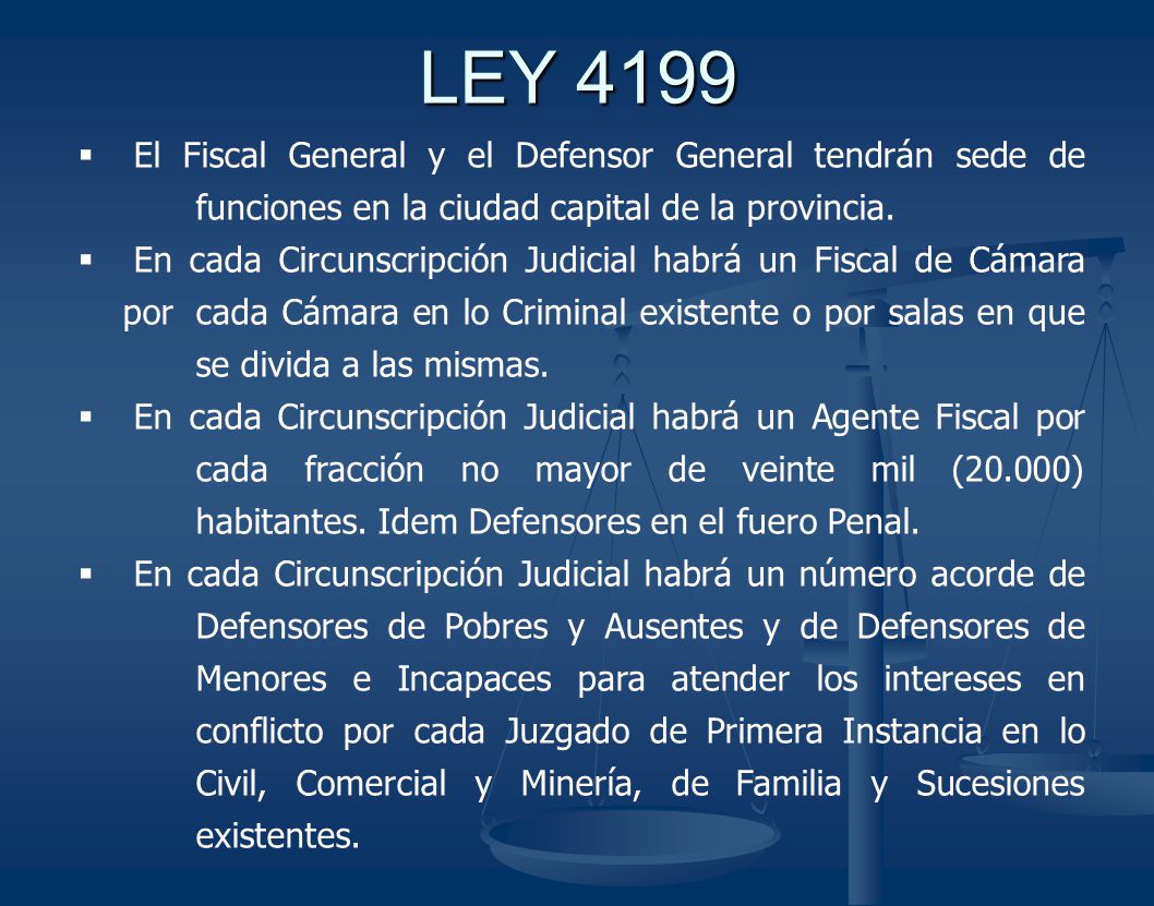 LEY 4199 El Fiscal General y el Defensor General tendrán sede de funciones en la ciudad capital de la provincia.