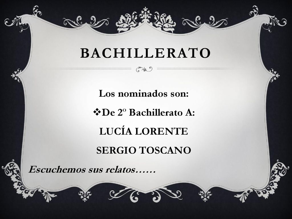 BACHILLERATO Los nominados son: De 2º Bachillerato A: LUCÍA LORENTE