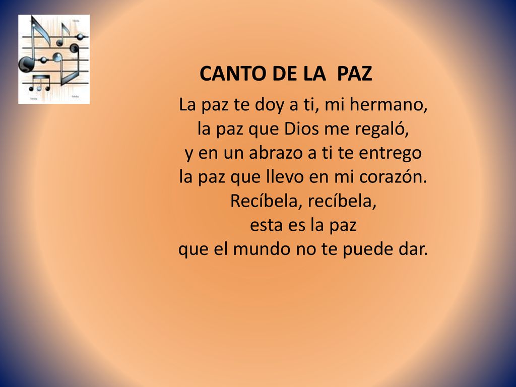 CANTO DE LA PAZ La paz te doy a ti, mi hermano,