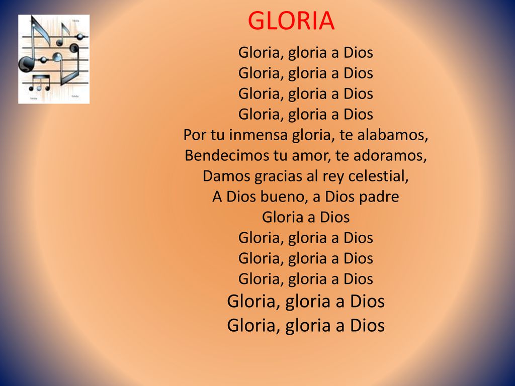 GLORIA Gloria, gloria a Dios Por tu inmensa gloria, te alabamos,