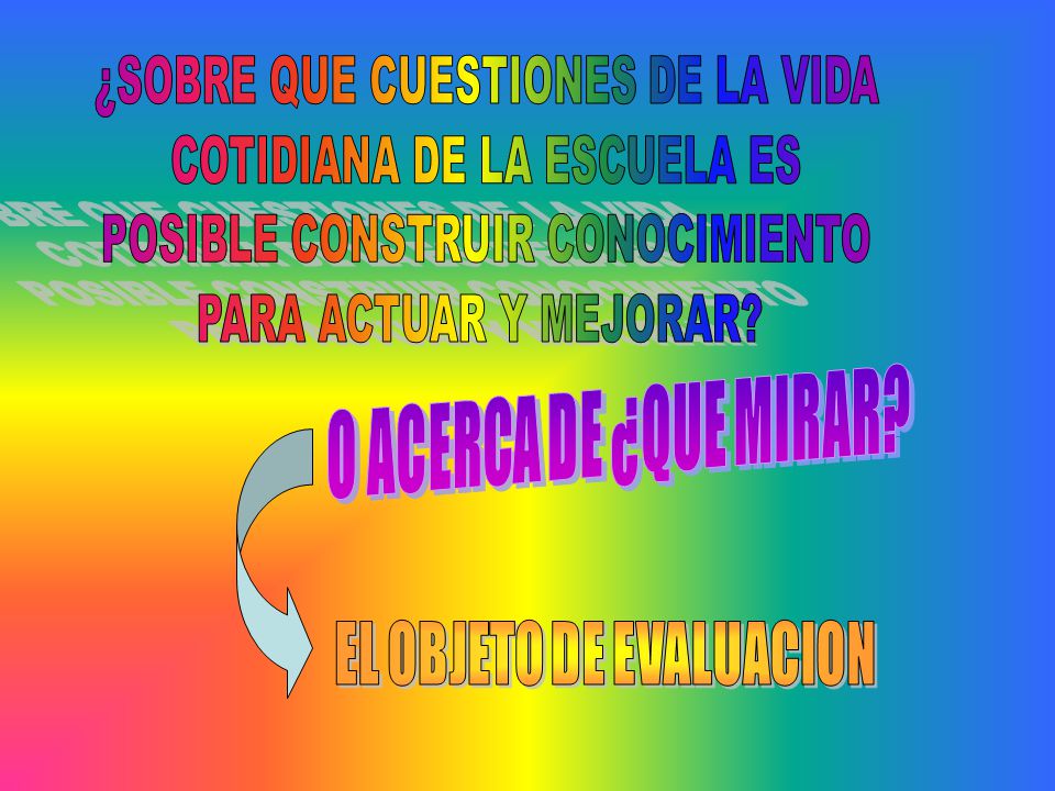 ¿SOBRE QUE CUESTIONES DE LA VIDA COTIDIANA DE LA ESCUELA ES