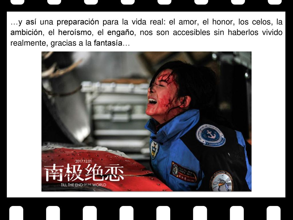 …y así una preparación para la vida real: el amor, el honor, los celos, la ambición, el heroísmo, el engaño, nos son accesibles sin haberlos vivido realmente, gracias a la fantasía…