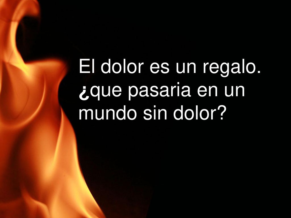 El dolor es un regalo. ¿que pasaria en un mundo sin dolor