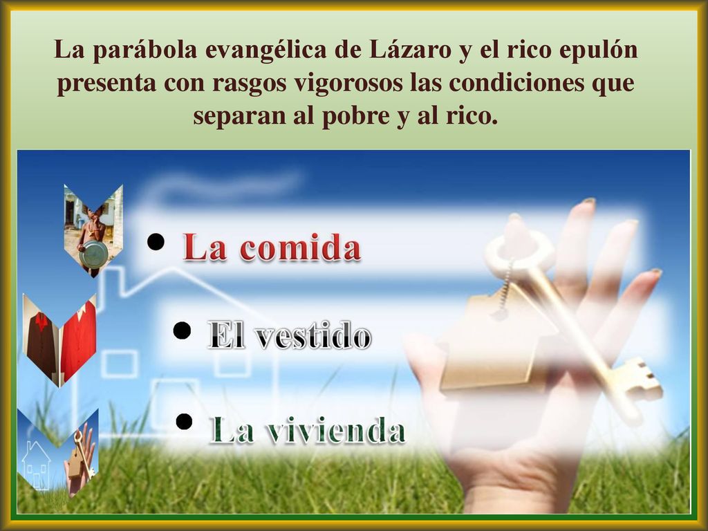La parábola evangélica de Lázaro y el rico epulón presenta con rasgos vigorosos las condiciones que separan al pobre y al rico.