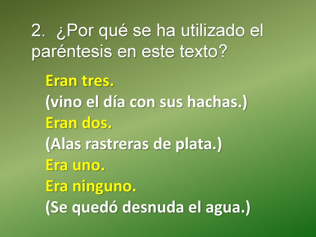 2. ¿Por qué se ha utilizado el paréntesis en este texto