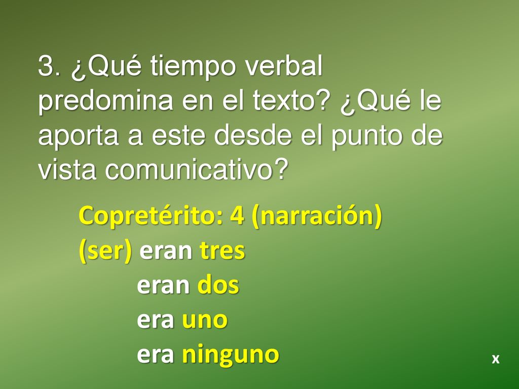 Copretérito: 4 (narración) (ser) eran tres eran dos era uno