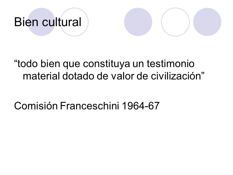 Bien cultural todo bien que constituya un testimonio material dotado de valor de civilización Comisión Franceschini