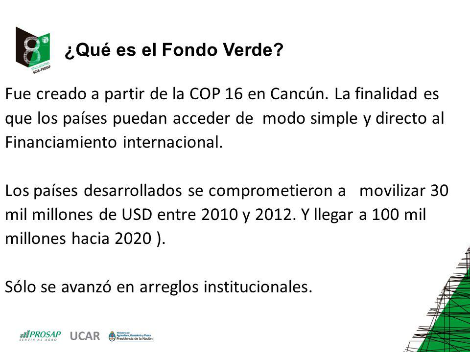 ¿Qué es el Fondo Verde Fue creado a partir de la COP 16 en Cancún. La finalidad es. que los países puedan acceder de modo simple y directo al.