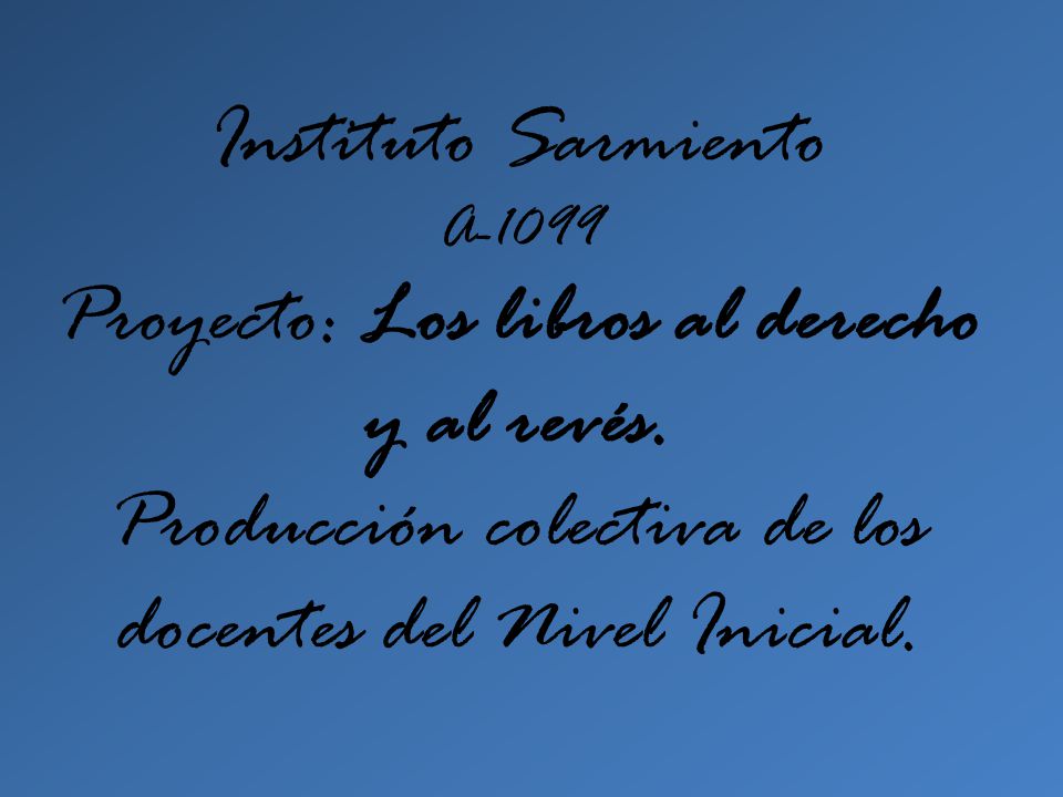 Instituto Sarmiento A-1099 Proyecto: Los libros al derecho y al revés