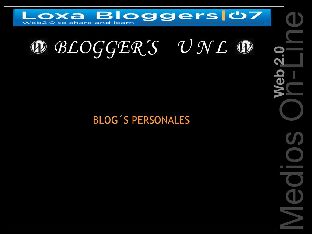 BLOGGER´S U N L Web 2.0 Medios On-Line BLOG´S PERSONALES