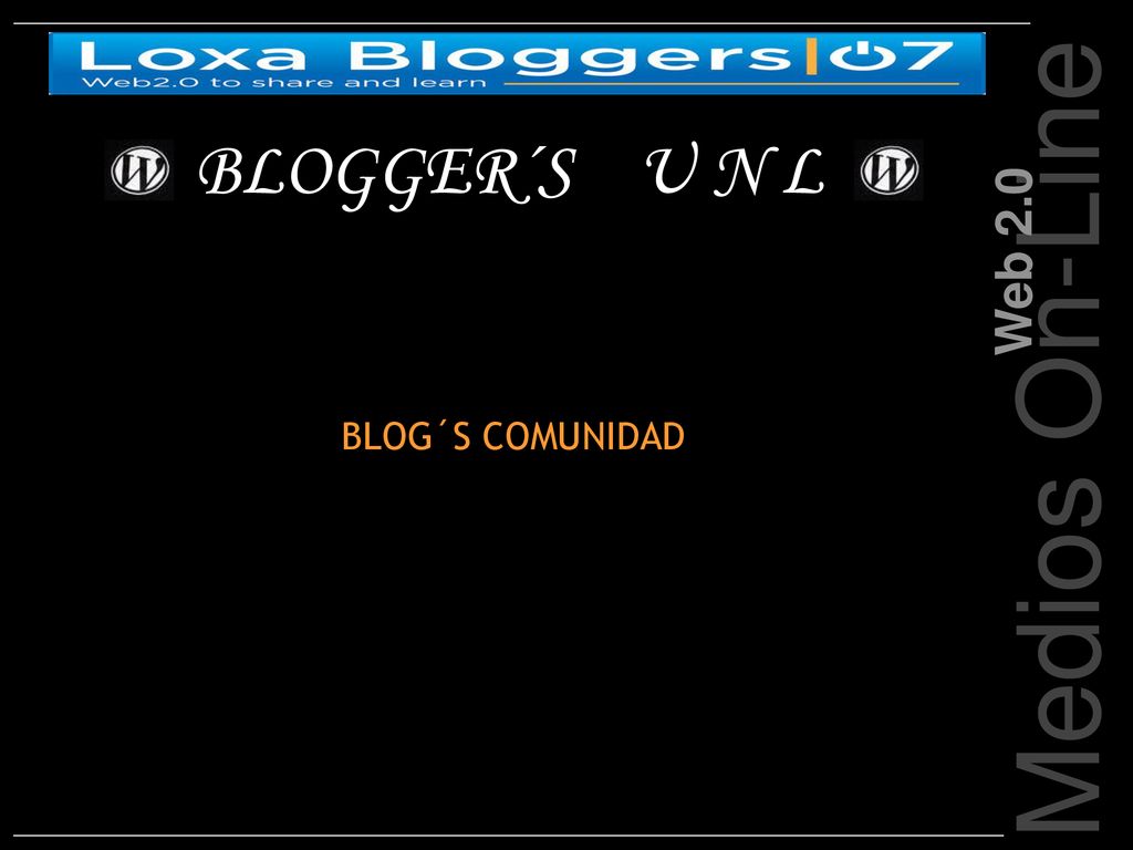 BLOGGER´S U N L Web 2.0 Medios On-Line BLOG´S COMUNIDAD