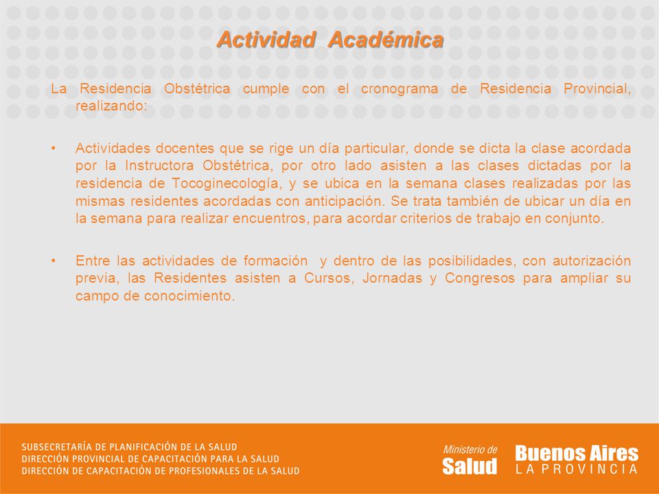 Actividad Académica La Residencia Obstétrica cumple con el cronograma de Residencia Provincial, realizando: