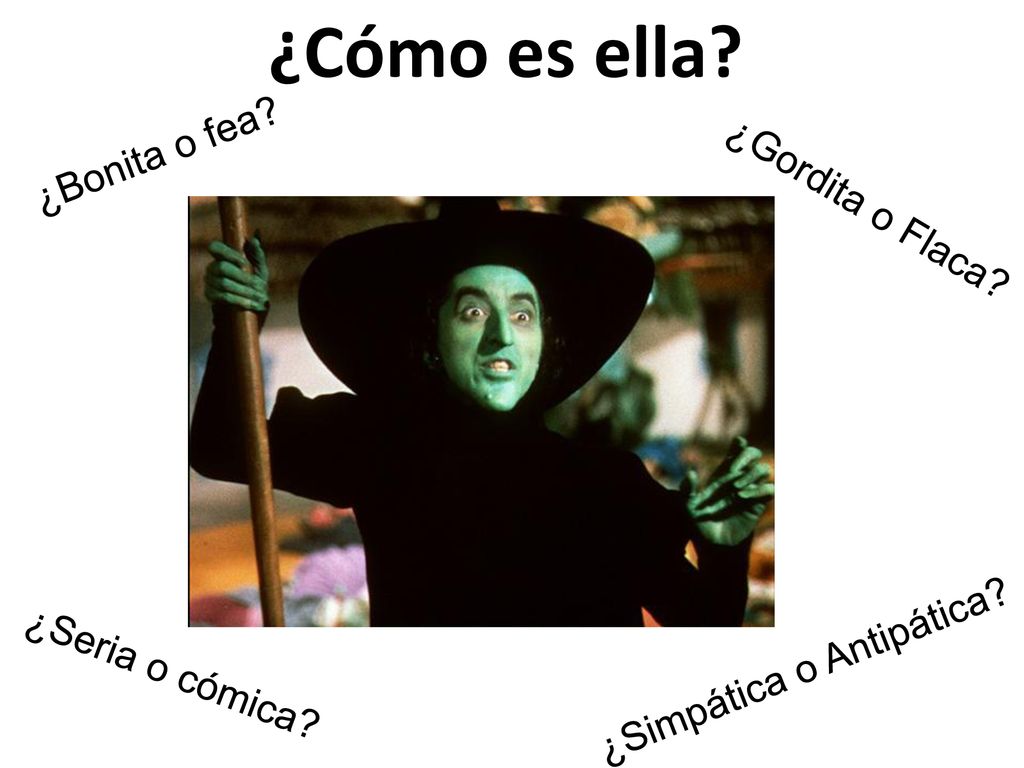 ¿Cómo es ella ¿Bonita o fea ¿Gordita o Flaca