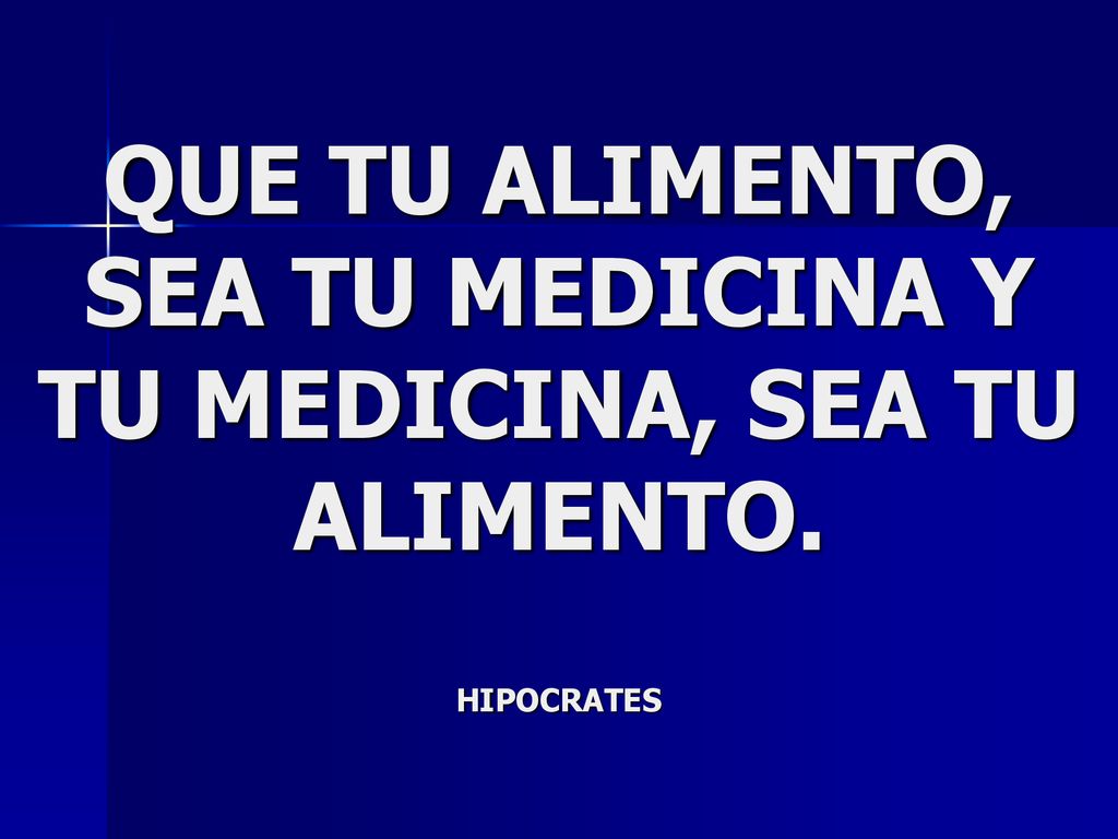 QUE TU ALIMENTO, SEA TU MEDICINA Y TU MEDICINA, SEA TU ALIMENTO