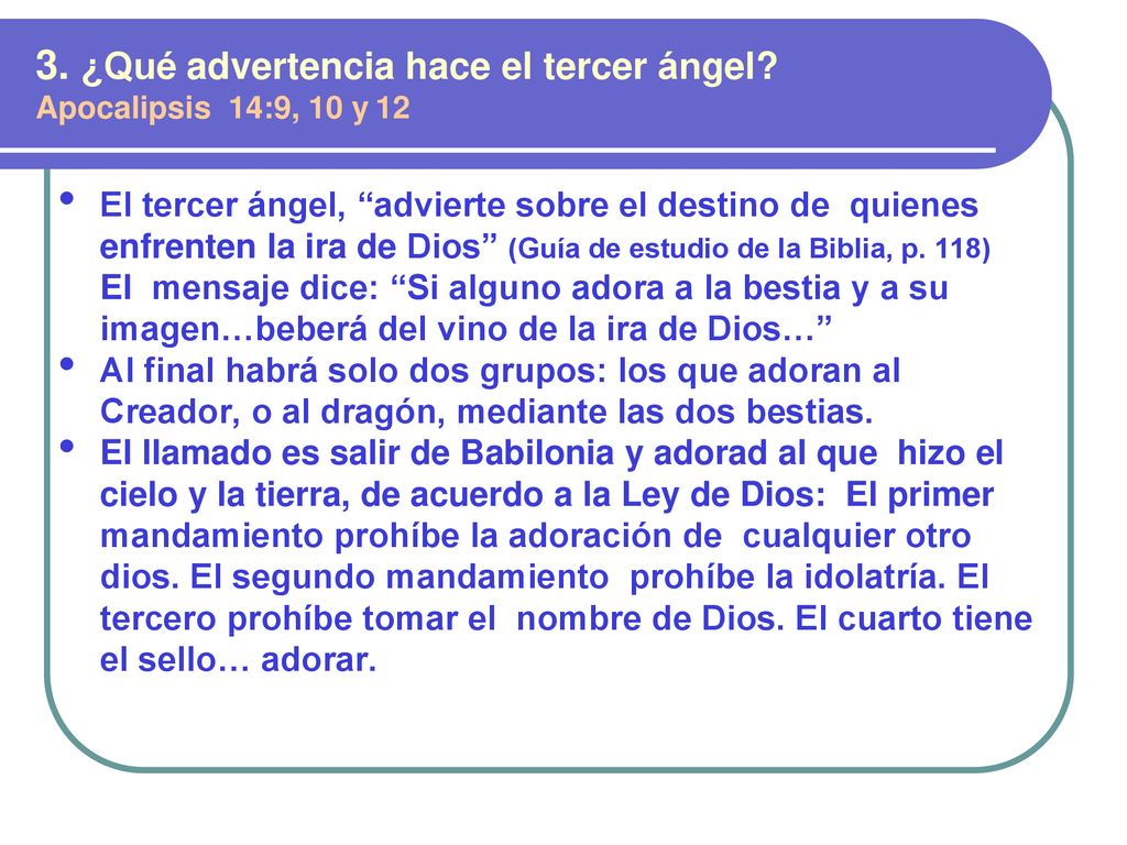 3. ¿Qué advertencia hace el tercer ángel Apocalipsis 14:9, 10 y 12