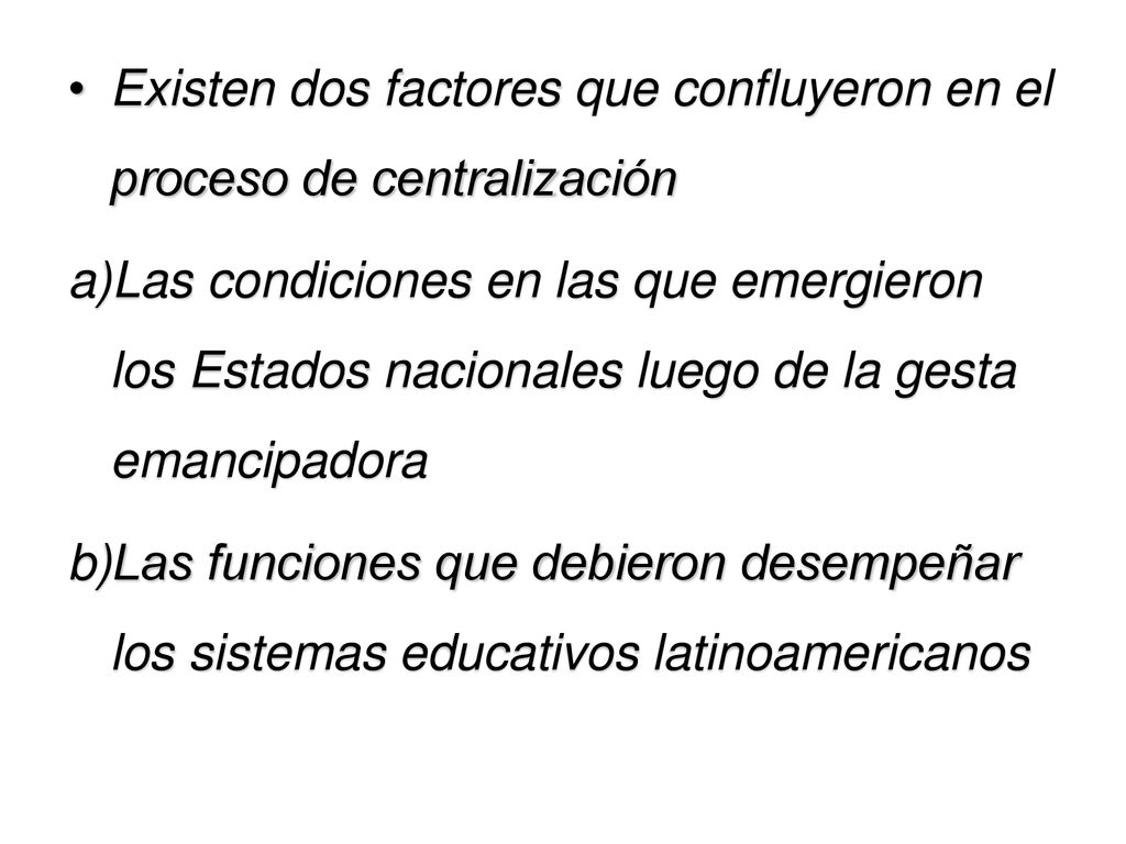 Existen dos factores que confluyeron en el proceso de centralización