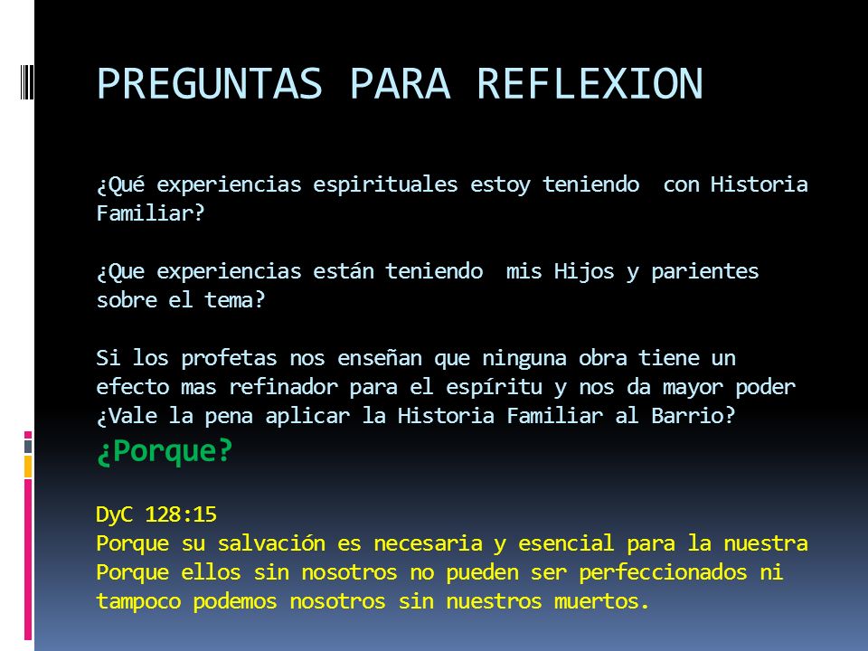 PREGUNTAS PARA REFLEXION ¿Qué experiencias espirituales estoy teniendo con Historia Familiar.
