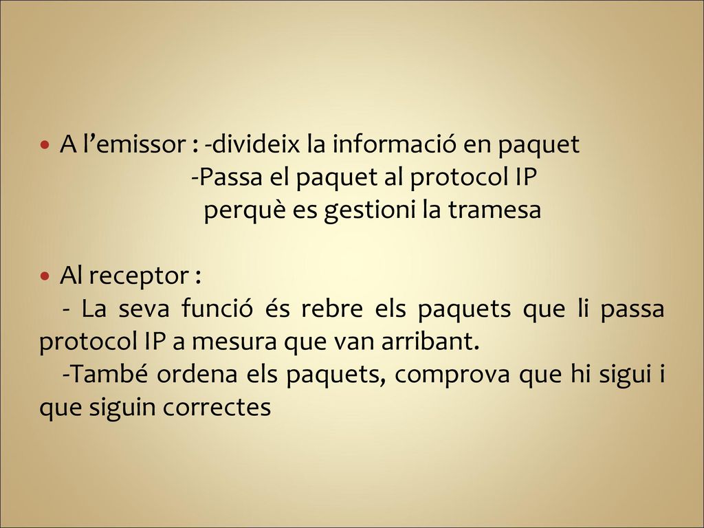 A l’emissor : -divideix la informació en paquet