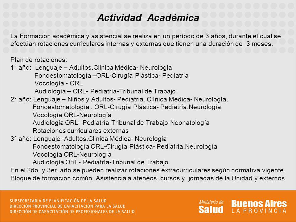 Actividad Académica La Formación académica y asistencial se realiza en un período de 3 años, durante el cual se.