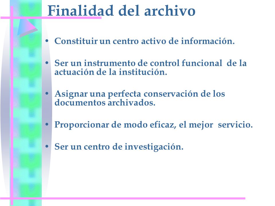 Finalidad del archivo Constituir un centro activo de información.