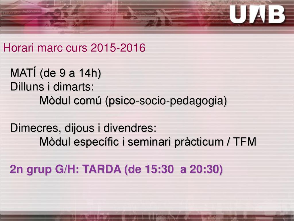Horari marc curs MATÍ (de 9 a 14h) Dilluns i dimarts: Mòdul comú (psico-socio-pedagogia)