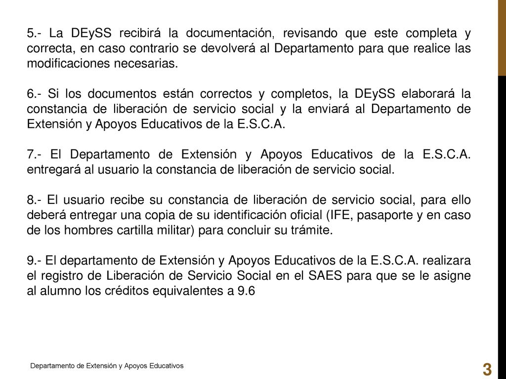 5.- La DEySS recibirá la documentación, revisando que este completa y correcta, en caso contrario se devolverá al Departamento para que realice las modificaciones necesarias.