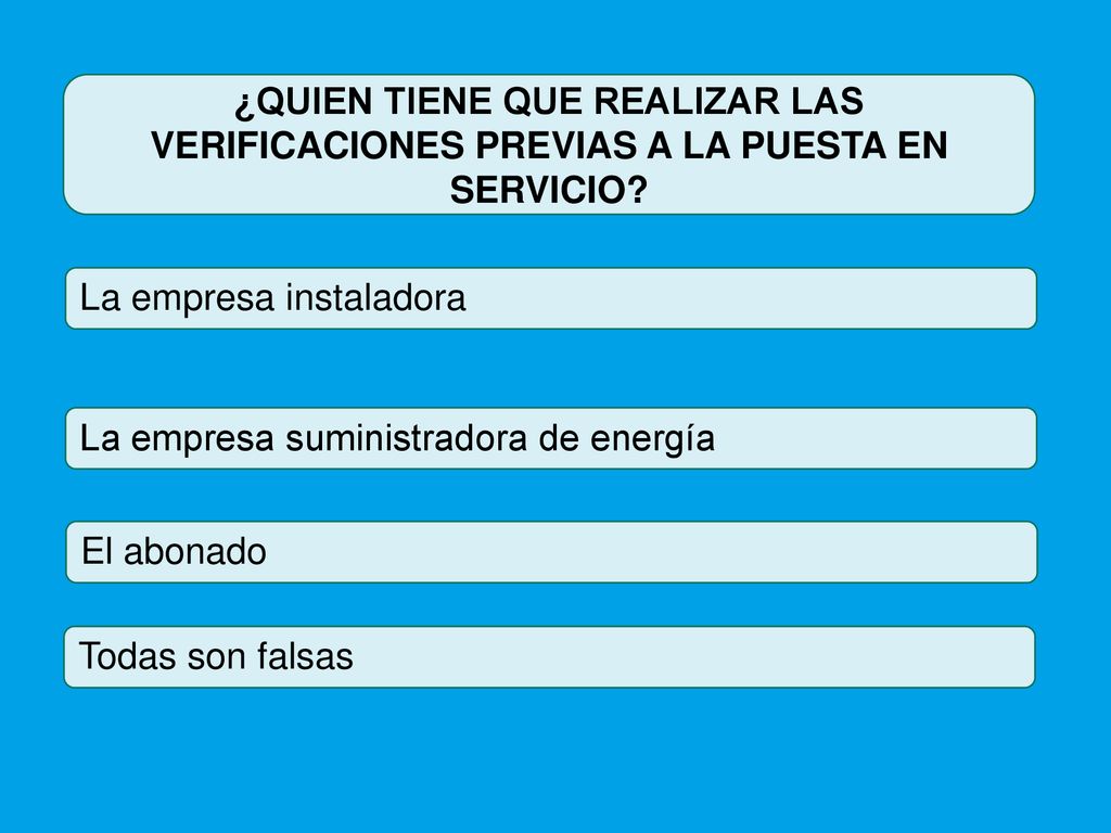 ¿QUIEN TIENE QUE REALIZAR LAS VERIFICACIONES PREVIAS A LA PUESTA EN SERVICIO