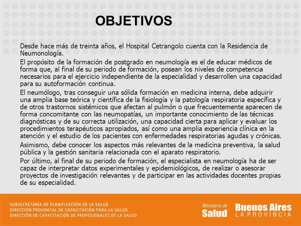 OBJETIVOS Desde hace más de treinta años, el Hospital Cetrangolo cuenta con la Residencia de Neumonología.
