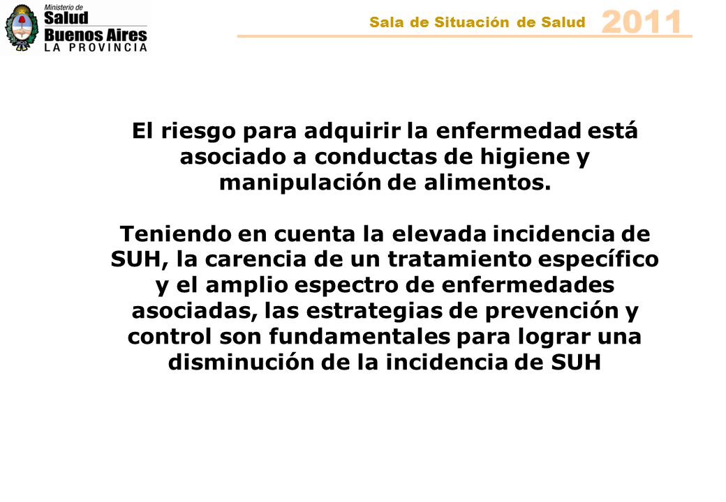 2011 Sala de Situación de Salud. El riesgo para adquirir la enfermedad está asociado a conductas de higiene y manipulación de alimentos.
