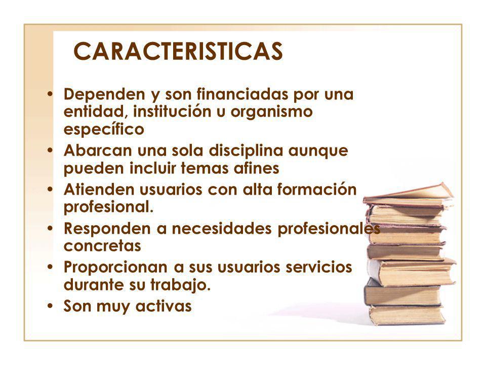 CARACTERISTICAS Dependen y son financiadas por una entidad, institución u organismo específico.