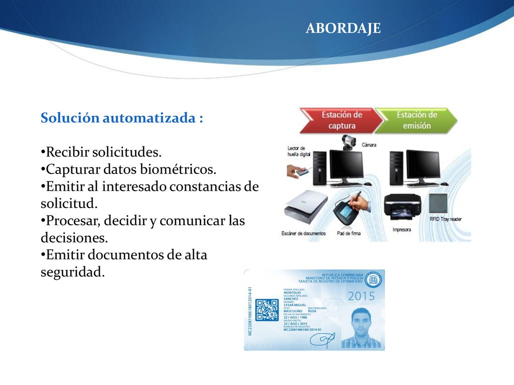 ABORDAJE Solución automatizada : Recibir solicitudes. Capturar datos biométricos. Emitir al interesado constancias de solicitud.