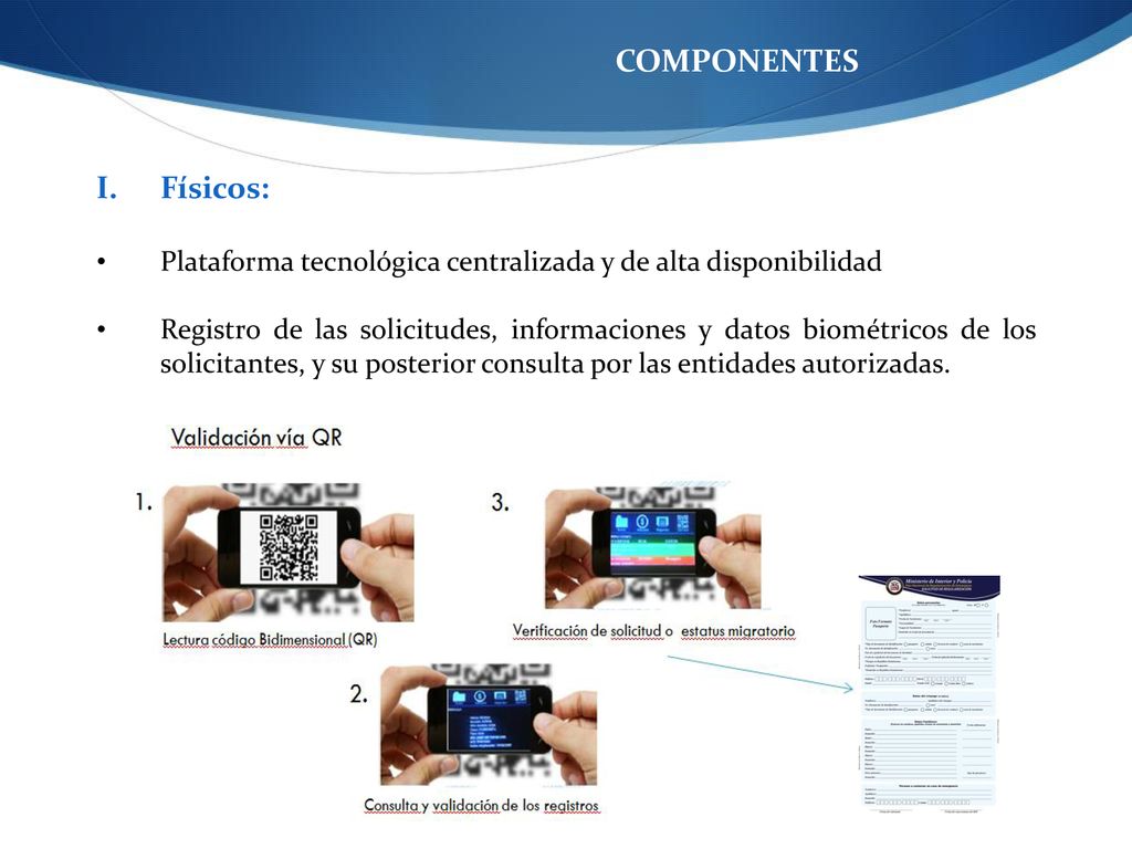 COMPONENTES Físicos: Plataforma tecnológica centralizada y de alta disponibilidad.