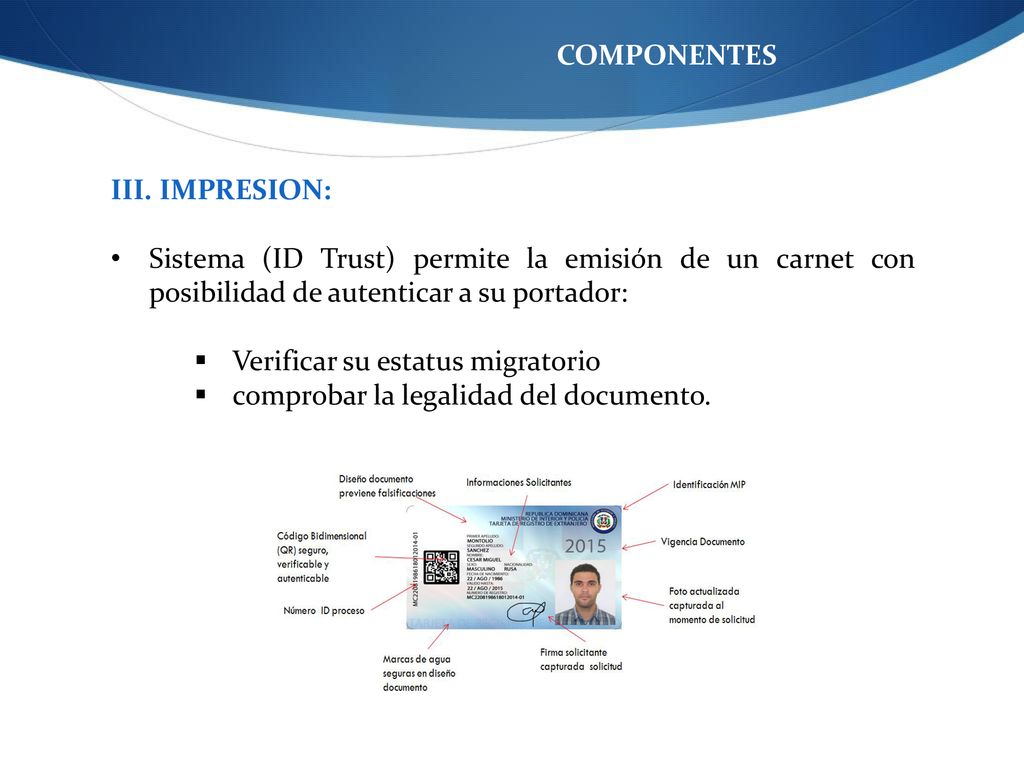 COMPONENTES III. IMPRESION: Sistema (ID Trust) permite la emisión de un carnet con posibilidad de autenticar a su portador: