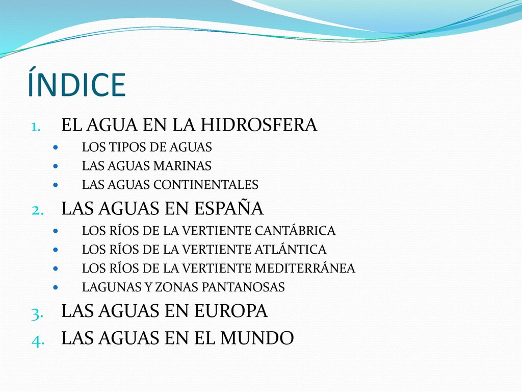 ÍNDICE EL AGUA EN LA HIDROSFERA LAS AGUAS EN ESPAÑA